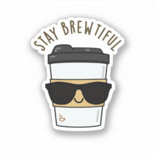 Stay Brewtiful Funny Coffee Pun 