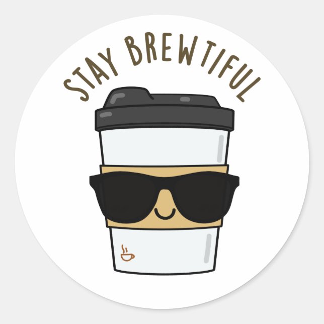 Stay Brewtiful Funny Coffee Pun  Classic Round Sticker (Front)