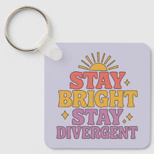 Stay Bright, Stay Divergent Keychain