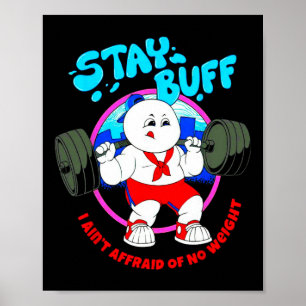 Stay Buff I Ain't Afraid Of No Weights Gym Bodybui Poster