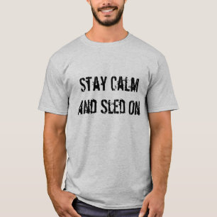 "Stay Calm and Sled On" Grey Sledders.com T-shirt