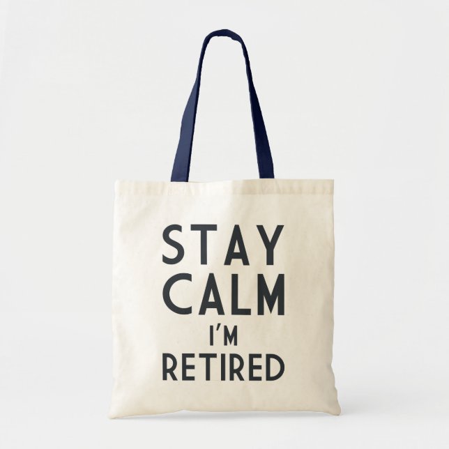 Stay Calm I’m Retired Tote Bag (Front)