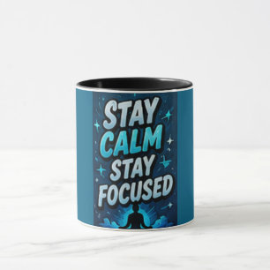 Stay Calm Stay Focused  Mug