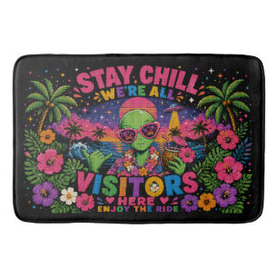 Stay Chill We're All Visitors Here Enjoy The Ride Bath Mat