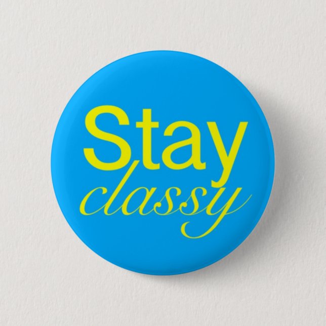 Stay Classy 2 Inch Round Button (Front)