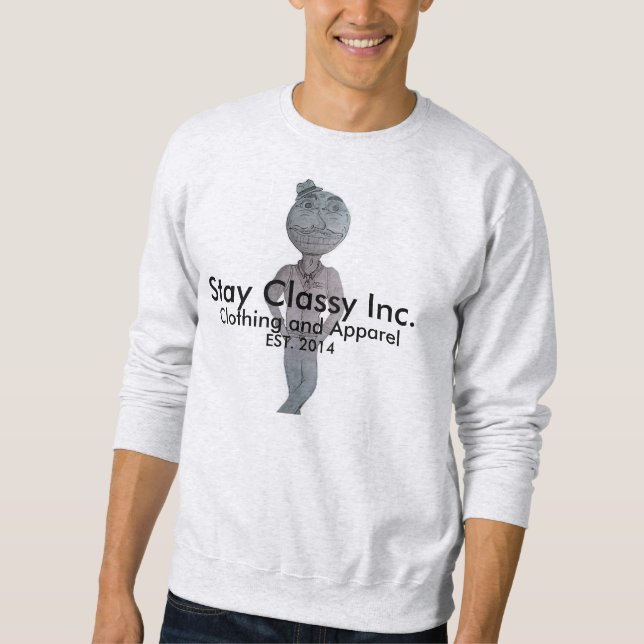 Stay Classy Inc. Sweatshirt (Front)