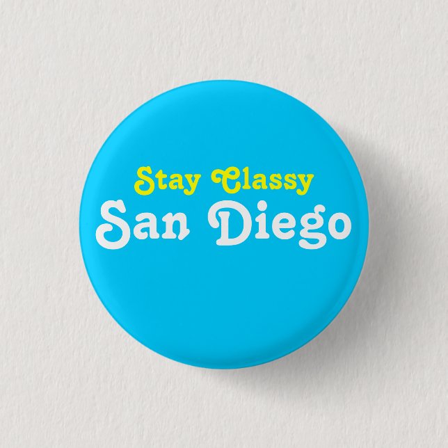 Stay Classy San Diego 1 Inch Round Button (Front)