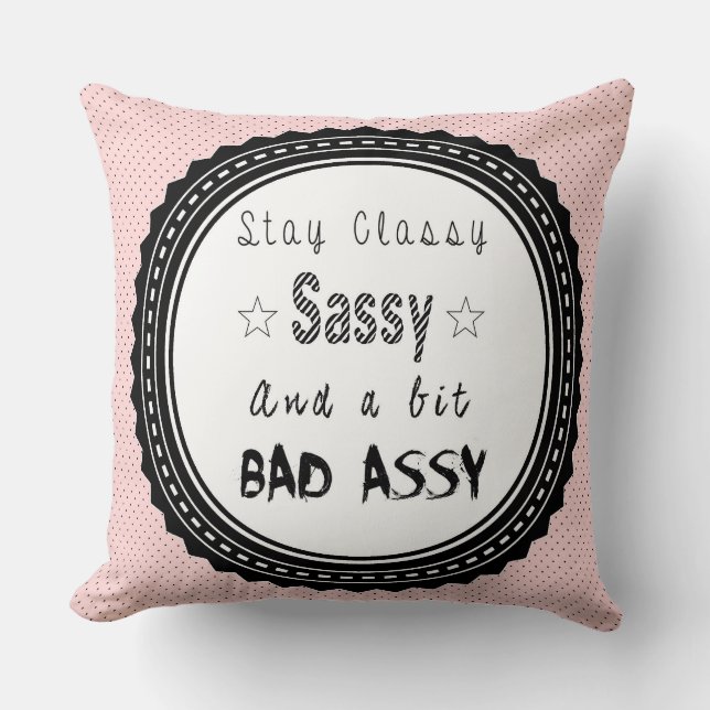 Stay Classy Sassy Shabby Chic Cushion (Front)