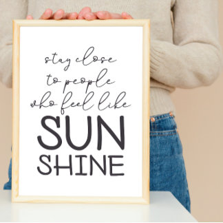 Stay Close Like Sunshine Happiness Life Quote Poster