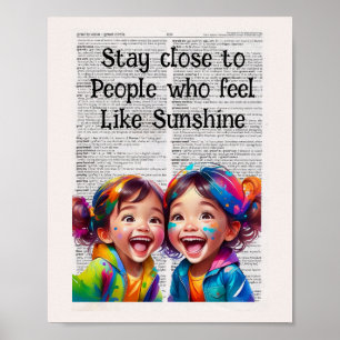 Stay close to people who feel like sunshine  poster