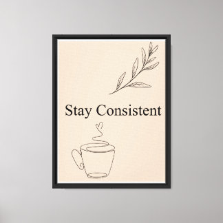 Stay Consistent Minimal Quote Wall Art