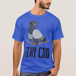 Stay Coo Bird T Shirt  Birding Funny Cool Pigeon