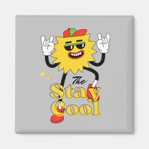 Stay Cool And Have A Fun   Magnet