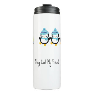 Stay Cool My Friend Penguins  Thermal Tumbler
