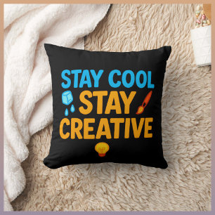 Stay Cool Stay Creative Decorative Throw Pillow – 
