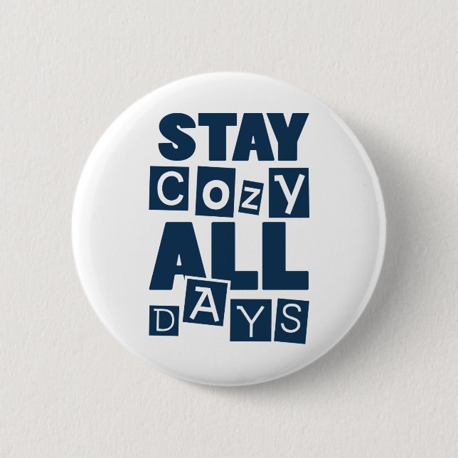 Stay Cozy All Days 2 Inch Round Button (Front)