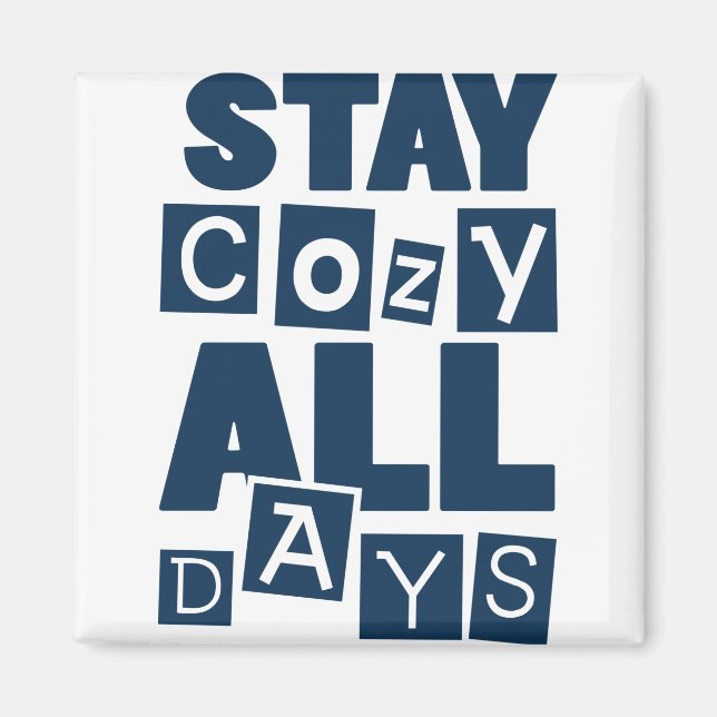 Stay Cozy All Days Magnet (Front)