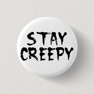 Stay creepy! 1 inch round button