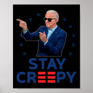 Stay Creepy Funny Anti Joe Biden Conservative Repu Poster