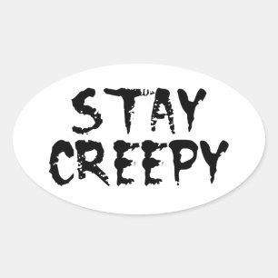 Stay creepy! oval sticker