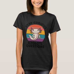 Stay Curious Axolotl Retro Cute Animal Lovers  T-Shirt