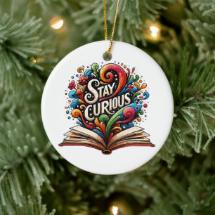 Stay Curious Ceramic Ornament