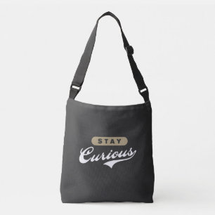 Stay Curious  Crossbody Bag