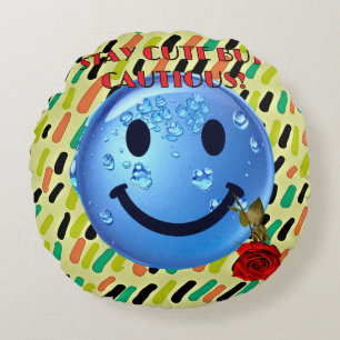 STAY CUTE BUT CAUTIOUS! ROUND PILLOW
