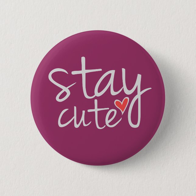 Stay Cute Button, Grey 2 Inch Round Button (Front)