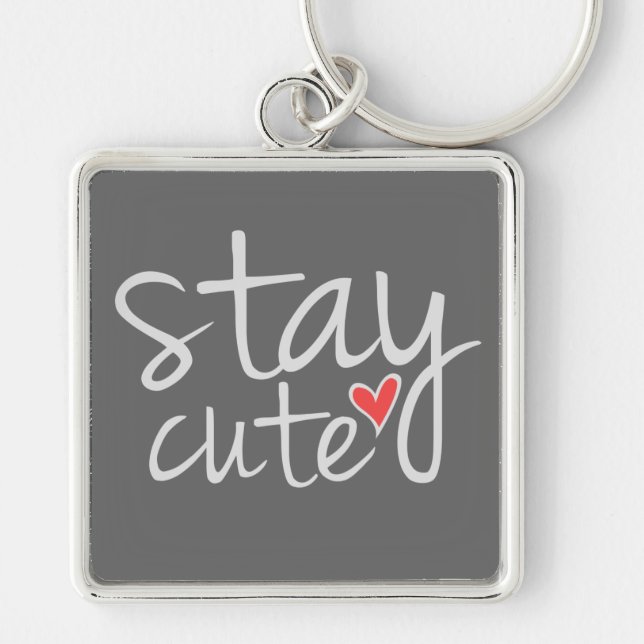 Stay Cute Premium Keychain, Grey Keychain (Front)