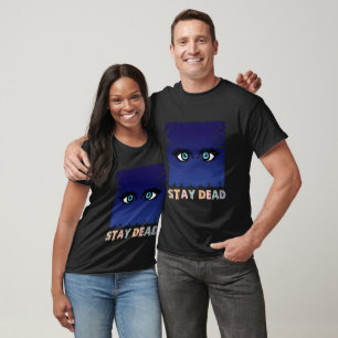 Stay Dead T-Shirt