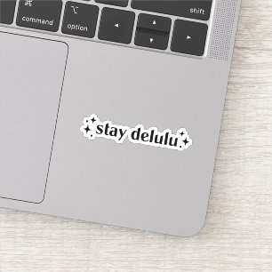 Stay delulu