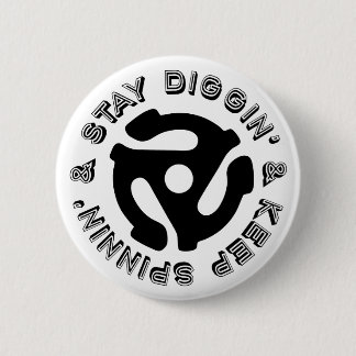 Stay Diggin' & Keep Spinnin' Vinyl Record 45 RPM 2 Inch Round Button