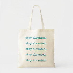 "Stay Elevated" (on Repeat!) Bag