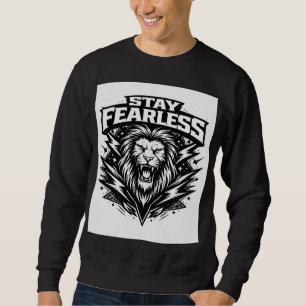 Stay Fearless Lion T-Shirt Bold Streetwear Graph Sweatshirt