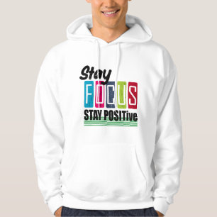 Stay focus and positive hoodie