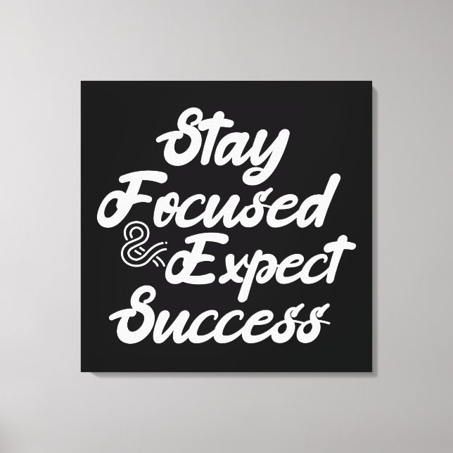 Stay Focused and Expect Success Canvas Print (Front)