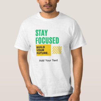 Stay Focused, Build Your Future Motivational Tee