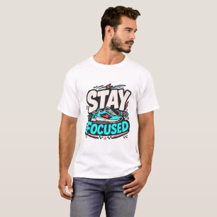 STAY FOCUSED - fun athletic t-shirt