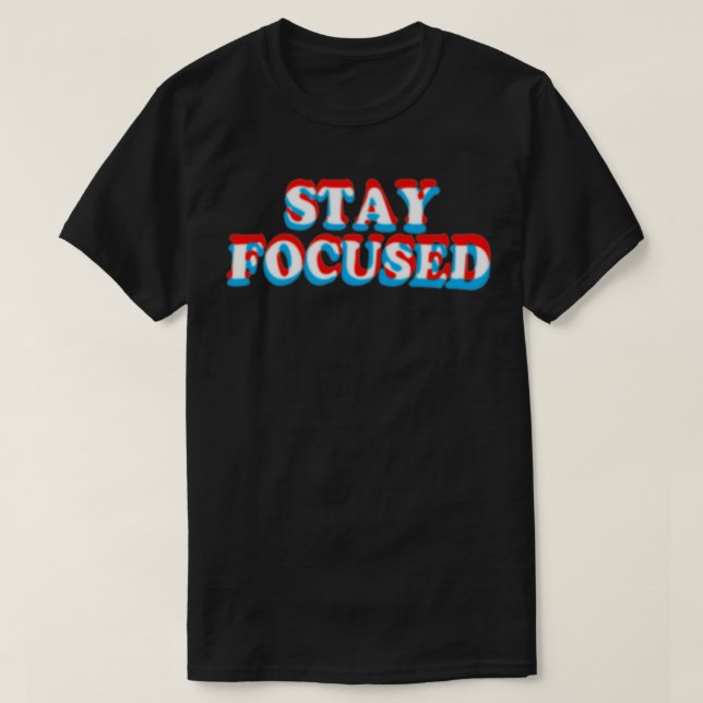 Stay Focused Funny Motivational Inspiration Fitnes T-Shirt (Design Front)