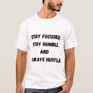stay focused hustle inspirational tee