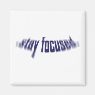 Stay Focused. Magnet