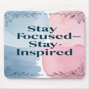 Stay Focused Stay Inspired Mouse Pad