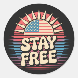 Stay Free 4th of July Patriotic Classic Round Sticker