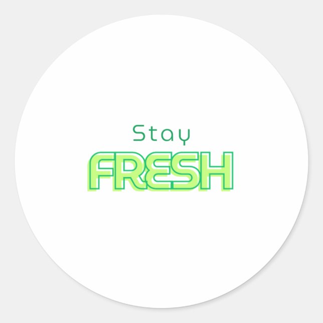 Stay Fresh text design Classic Round Sticker (Front)