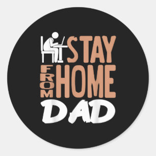 Stay From Home Dad Funny Humor For Remote Working  Classic Round Sticker