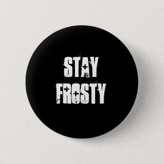 Stay Frosty 2 Inch Round Button
