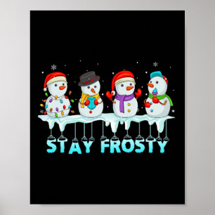 Stay Frosty Fun Christmas Cool Snowman Women Kids Poster