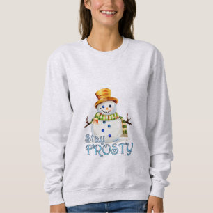 Stay Frosty Snowman Sweatshirt