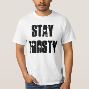 STAY FROSTY T-Shirt